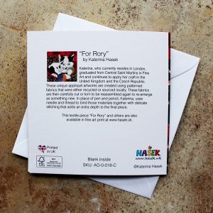A Greeting card, based on an appliqué image of a black and white kitten. It is a reproductions of an original unique appliqué artwork “For Rory” by Katerina Hasek. This card is printed on FSC certified Callisto Diamond White 350gsm board, blank inside supplied with an envelope and packed in a cellophane sleeve. The size of the card is 14.5cm x 14.5cm.